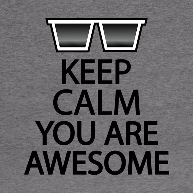 Keep calm you are awesome by It'sMyTime